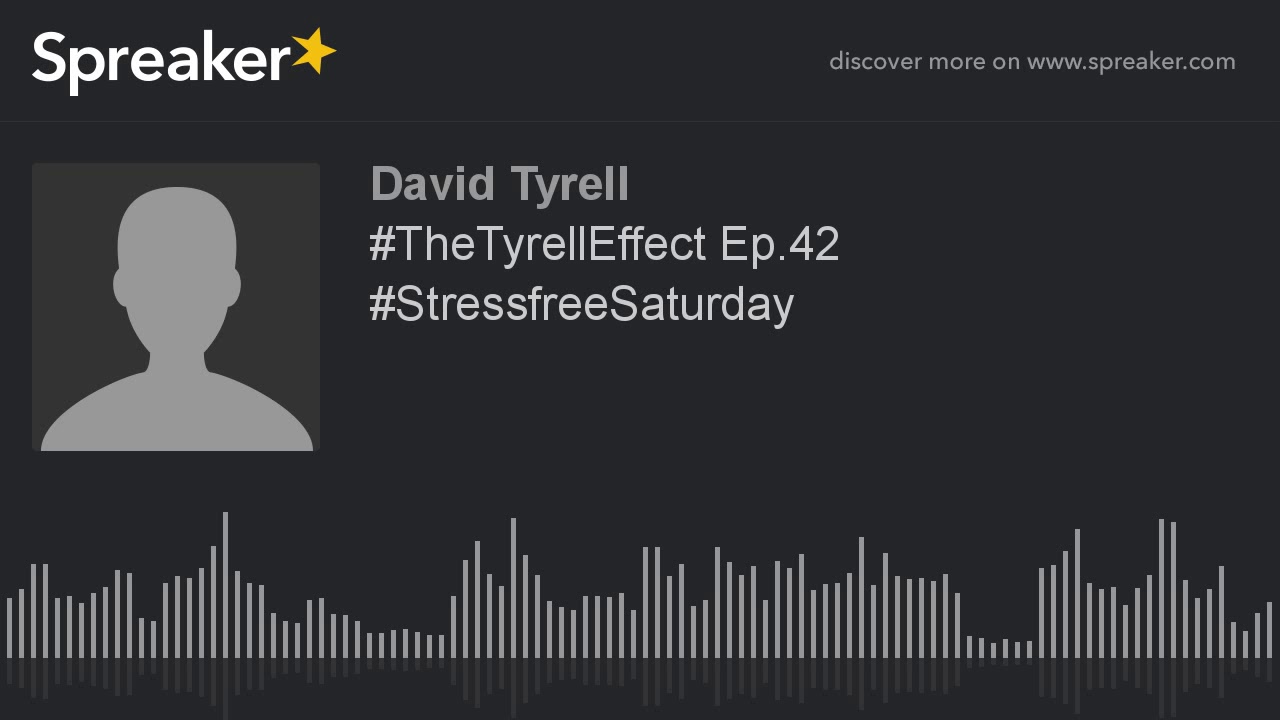 #TheTyrellEffect Ep.42 #StressfreeSaturday #TheTyrellEffect Ep.42 #StressfreeSaturday