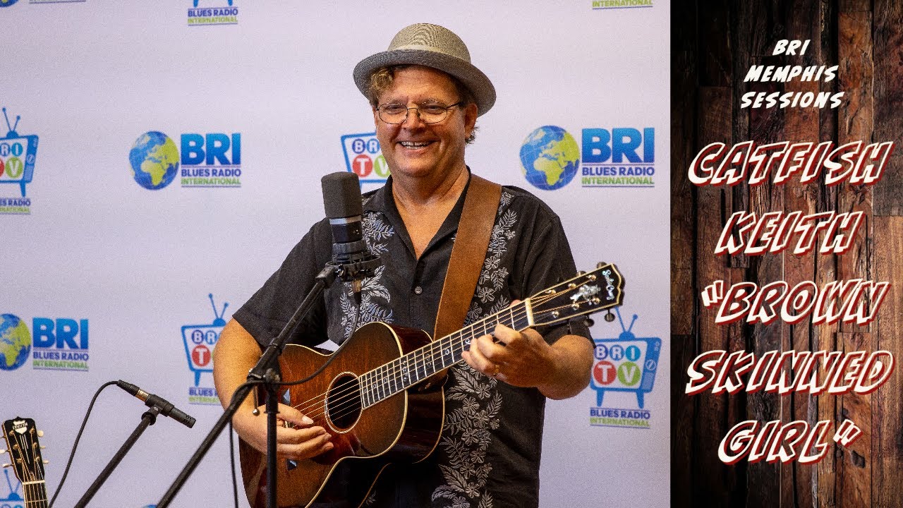 Catfish Keith Brown Skinned Girl 4K Memphis Sessions on Blues Radio International 5 10 2019
