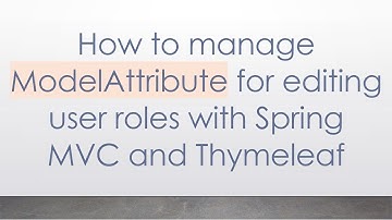 How to manage ModelAttribute for editing user roles with Spring MVC and Thymeleaf