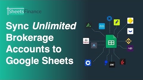 Connect and Sync All Your Brokerage Accounts With Google Sheets