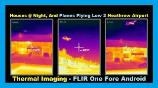 #Thermal_Imaging - Houses At Night - And Planes Flying Low Over Them To #HeathrowAirport - #FLIR One