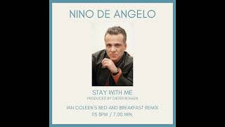 NINO DE ANGELO - STAY WITH ME ( Ian Coleen`s Bed and Breakfast Remix )