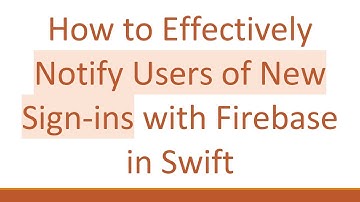 How to Effectively Notify Users of New Sign-ins with Firebase in Swift