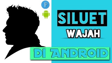 Siluet Wajah di Android ?, Emang bisa ?, Emang mudah ?