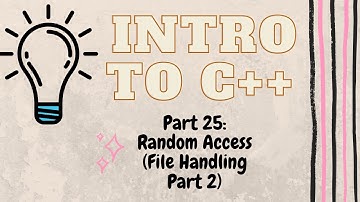 Random Access Using File Handling (Part 2) | Introduction to Programming with C++ | Part 25