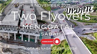 The Two Flyovers in Menggatal UPDATE | 9 Nov 2025 | Jalan Tuaran, Jalan Sepangar, Pan Borneo Highway