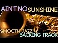 Aint no sunshine  playalong backing track in gm