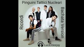 Pinguini Tattici Nucleari - Ricordi (@LucaJdeejayLJDJ Bachata Version)