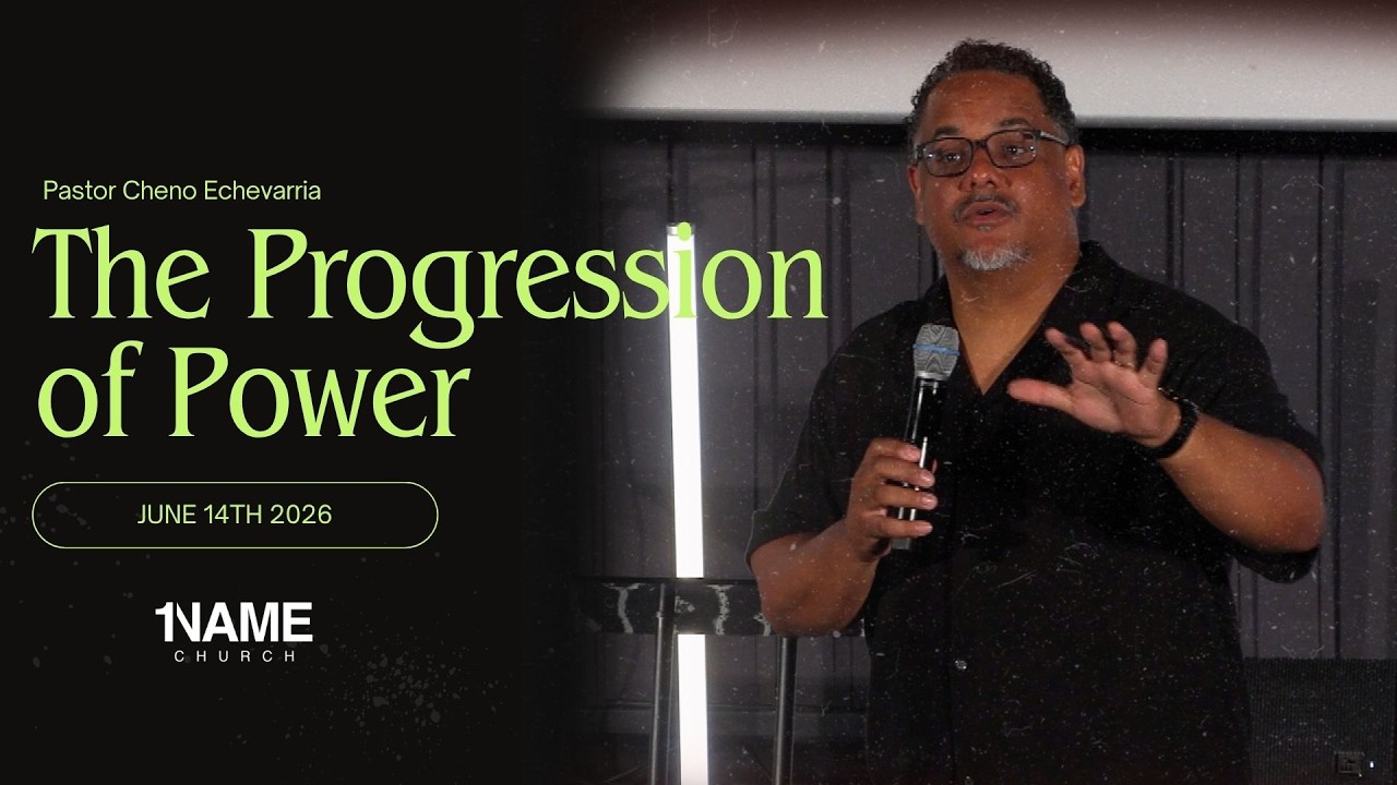 "The Progression of Power" | June 14th 2026 | 1NAME Church