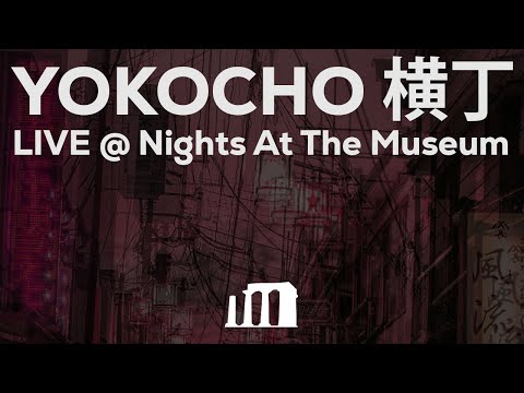 Y O K O C H O 横丁 - Live at Nights At The Museum