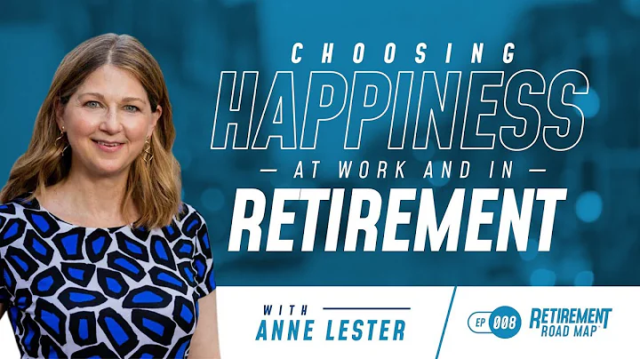 Choosing Happiness at Work and in Retirement with ...