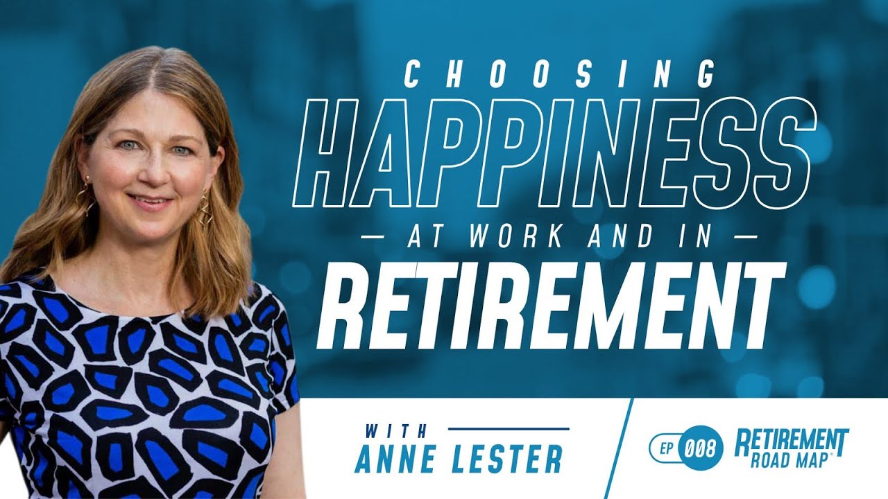 Choosing Happiness at Work and in Retirement with Anne Lester - YouTube