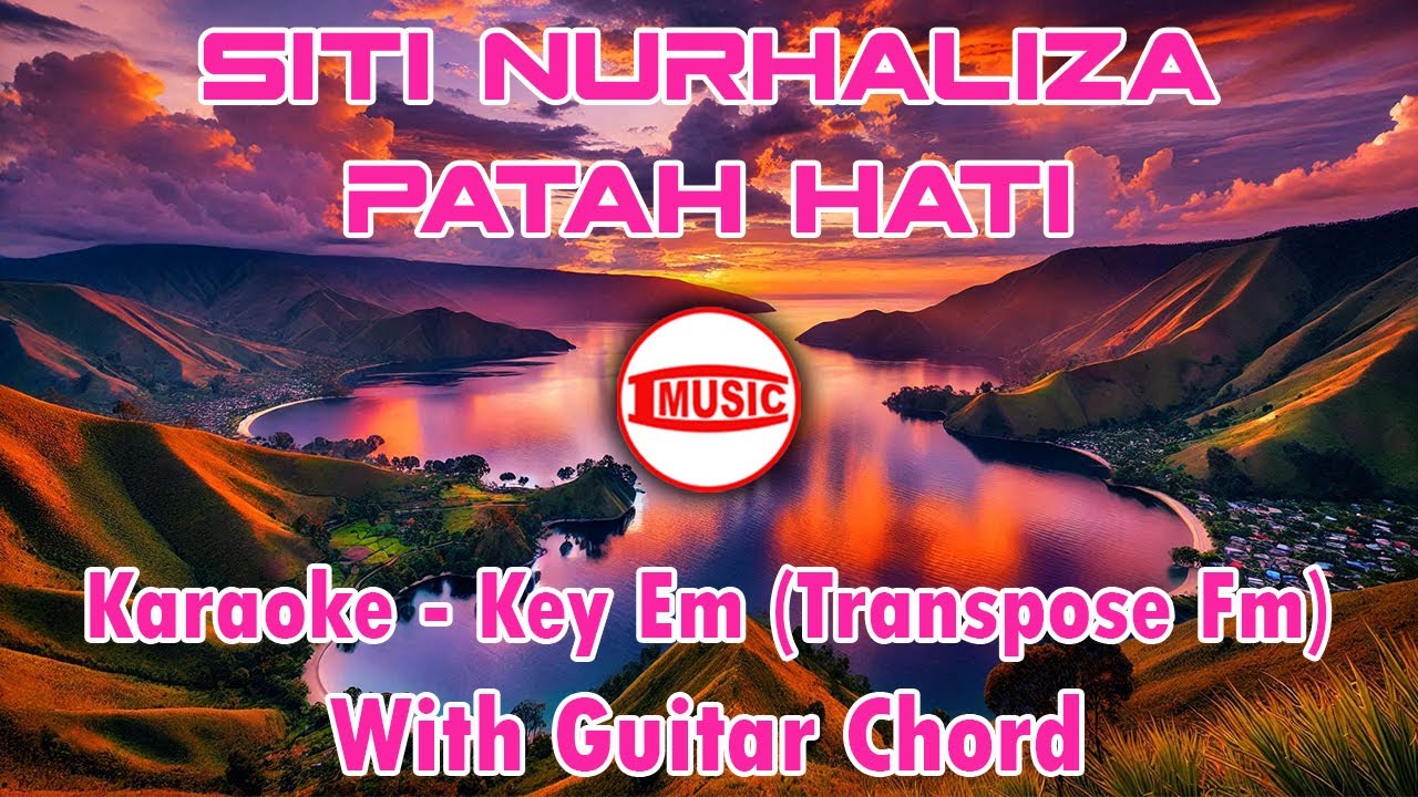 Siti nurhaliza patah hati karaoke key em transpose fm guitar
