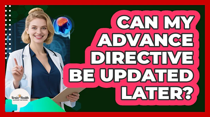 Can My Advance Directive Be Updated Later?