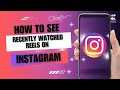 How to See Recently Watched Reels on Instagram