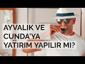 MÜTHİŞ POTANSİYEL VE YATIRIM FIRSATI! (AYVALIK VE CUNDA'YA YATIRIM YAPILIR MI?)