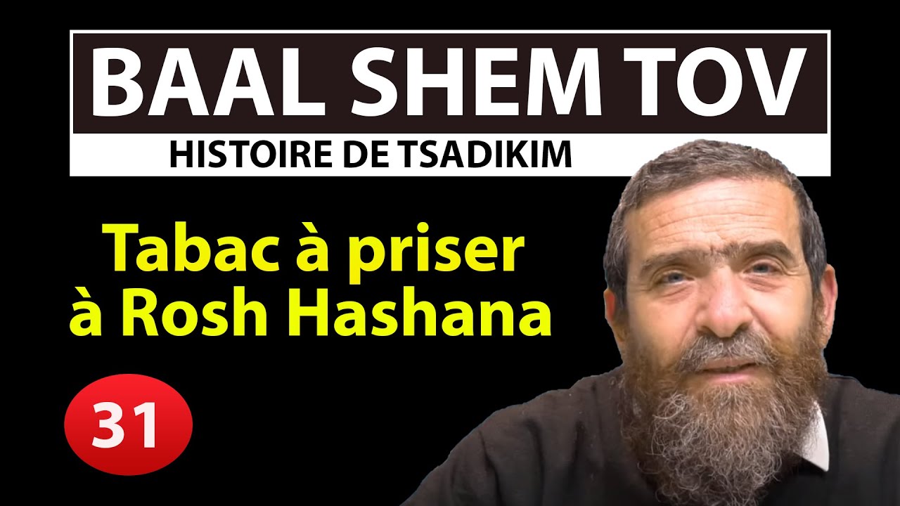 HISTOIRE DE TSADIKIM 31 - BAAL SHEM TOV - Tabac à priser à Rosh Hashana - Avi Assouline