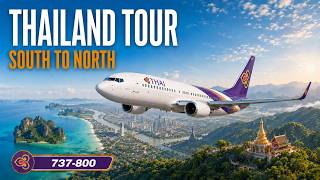 Thailand Tour: South to North ✈ Thai 737-800 | บินเที่ยวไทย MSFS 2024