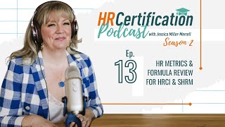 HR Certification Podcast Episode 13: HR Metrics & Formula Review for HRCI & SHRM