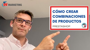 Cómo crear Combinaciones de Productos en Prestashop