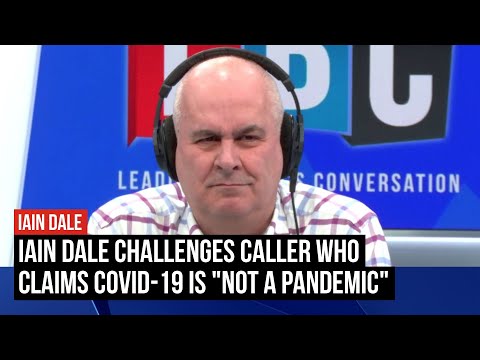 Iain Dale clashes with caller who claims coronavirus is "not a pandemic" | LBC