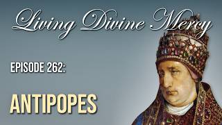 Antipopes - Living Divine Mercy (EWTN) Ep. 262 w/ Fr. Chris Alar