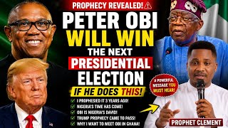 🚨 Prophet Clement Reveals What Peter Obi Must Do Next to Become President