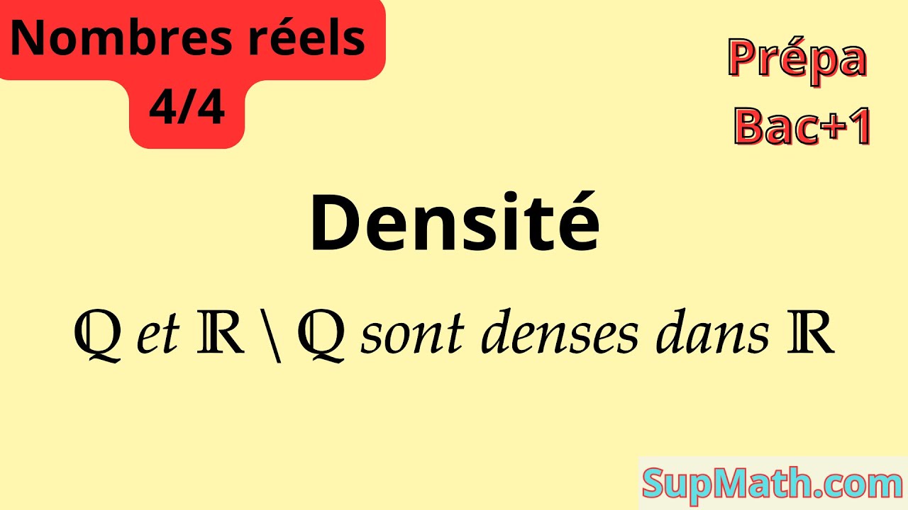 Densité, Q dense dans R et R\Q dense dans R (cours nombres réels 4/4 — free download