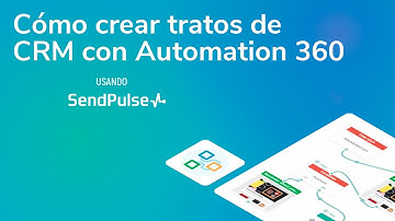 Automation 360 | Cómo crear tratos de CRM con Automation 360 de SendPulse