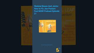 Skeletal Bones And Joints: How to Fix Jaw Posture Fast NOW! Podcast Episode 21 | SKELETAL LEAP