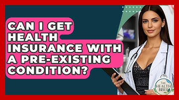 Can I Get Health Insurance With A Pre-Existing Condition? - The Health Brief