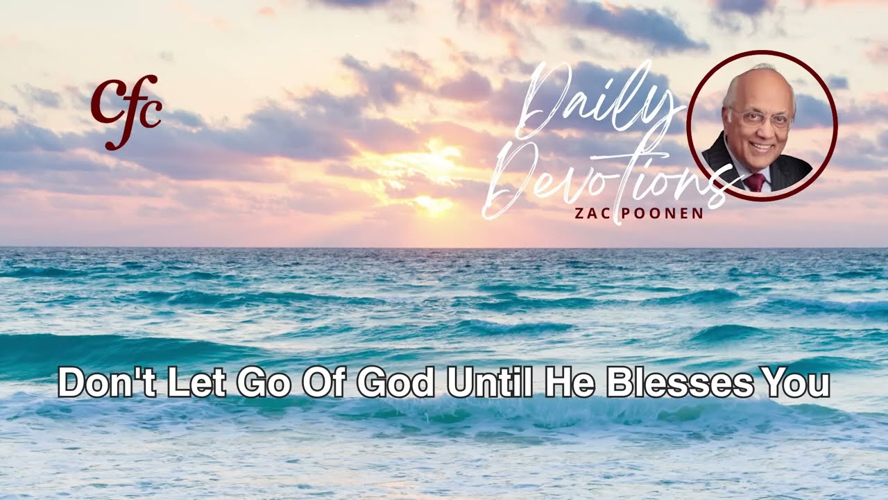 June 5 | Daily Devotion | Don't Let Go Of God Until He Blesses You | Zac Poonen