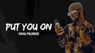King promise put you on ( Lyrics )