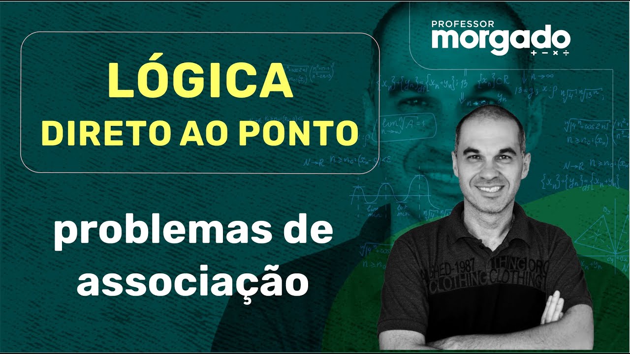 LÓGICA DIRETO AO PONTO | PROBLEMAS DE ASSOCIAÇÃO