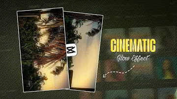 CapCut Cinematic Glow Effect Tutorial | Capcut colour grading | Tutorial 