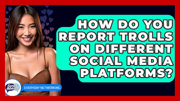 How Do You Report Trolls On Different Social Media Platforms? - Everyday-Networking