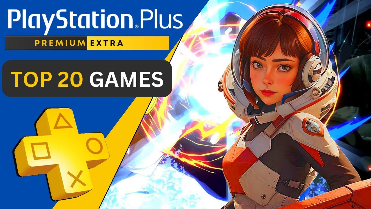 Top 20 PS Plus Extra Premium Games You Can Play Right Now JUNE 2024 