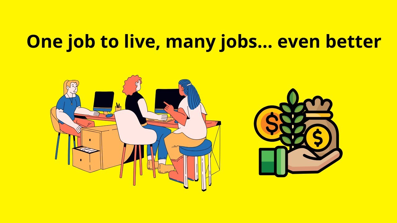 To Many Jobs One job to live, many jobs… even better - YouTube