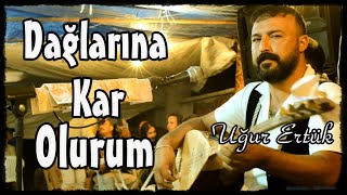 Uğur Ertürk - Dağlarına Kar Olurum (Fesleğen Kayıtları) [Poyraz Kameraᴴᴰ]-[Gökhan Varol] Resimi