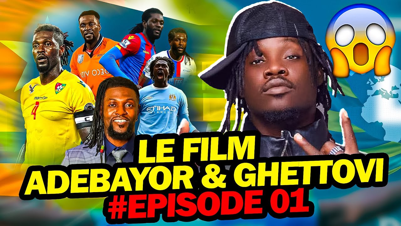 Emmanuel ADEBAYOR a vendu du rêve à Ghettovi : Voici la vraie histoire #Episode_01