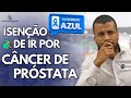Câncer de Próstata Dá Direito à Isenção de Imposto de Renda