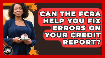 Can The FCRA Help You Fix Errors On Your Credit Report? - Black Wealth Estates