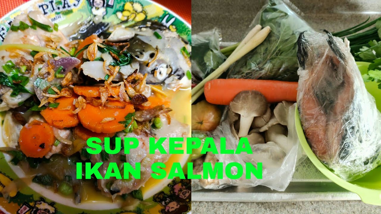 SAJIAN RAMADHAN : CARA MEMBUAT SUP KEPALA IKAN SALMON 
