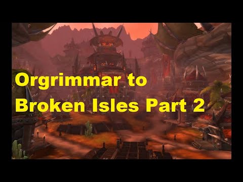 Orgrimmar To Broken Isles Part 2