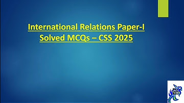 International Relations paper 1 Solved MCQs of CSS 2025.