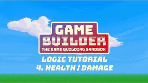 Game Builder Logic Tutorial 04: Health and Damage