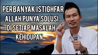 PERBANYAK ISTIGHFAR ALLAH PUNYA SOLUSI DI SETIAP MASALAH KEHIDUPAN SESEORANG Gus Baha