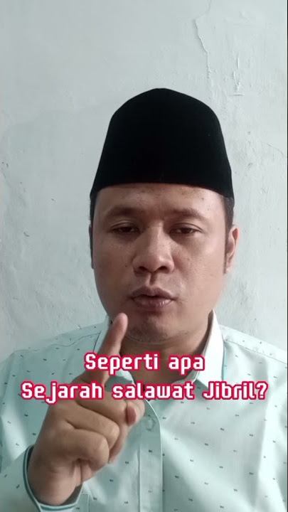 Inilah sejarah Salawat Jibril!