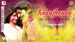 A.R. Rahman - Raanjhanaa Best Video Remix|Raanjhanaa|Sonam Kapoor|Dhanush|Jaswinder