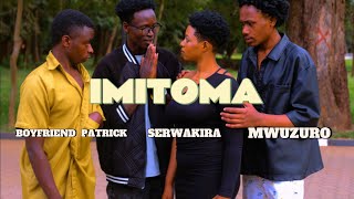 Mwuzuro Imitoma Ft. Boyfriend Patrick, Serwakira